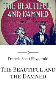 Title: The Beautiful and the Damned, Author: Francis Scott Fitzgerald