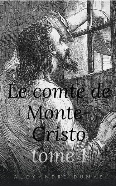 Le Comte de Monte-Cristo - Tome I