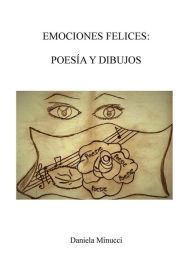 Title: Emociones Felices: Poesìa y Dibujos, Author: Daniela Minucci