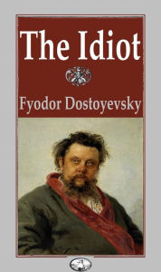 Title: The Idiot, Author: Fyodor Dostoyevsky