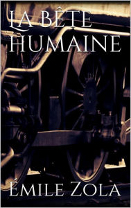 Title: La Bête humaine, Author: Émile Zola