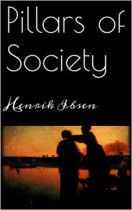 Title: Pillars of Society, Author: Henrik Ibsen