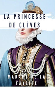 Title: La Princesse de Clèves, Author: Madame De La Fayette