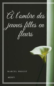 Title: À l'ombre des jeunes filles en fleurs - À la recherche du temps perdu #2, Author: Marcel Proust