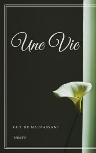 Title: Une Vie, Author: Guy de Maupassant