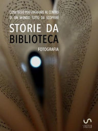 Title: Storie da musei, archivi e biblioteche - le fotografie (4. edizione), Author: AIB Marche MAB Marche