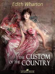 Title: The Custom of the Country, Author: Edith Wharton