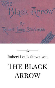 Title: The Black Arrow, Author: Robert Louis Stevenson