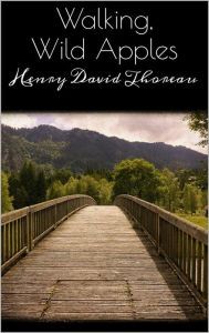 Title: Walking, Wild Apples, Author: Henry David Thoreau