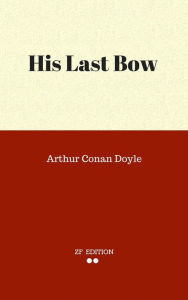 Title: His Last Bow, Author: Arthur Conan Doyle