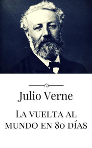 Title: La vuelta al mundo en 80 días, Author: Julio Verne