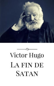 Title: La fin de Satan, Author: Victor Hugo