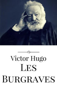 Title: Les Burgraves, Author: Victor Hugo