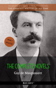 Title: Guy de Maupassant: The Complete Novels, Author: Guy de Maupassant