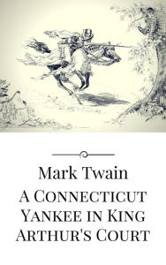 Title: A Connecticut Yankee in King Arthur's Court, Author: Mark Twain