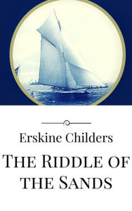 Title: The Riddle of the Sands, Author: Erskine Childers