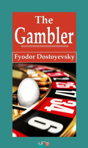 Title: The Gambler, Author: Fyodor Dostoyevsky