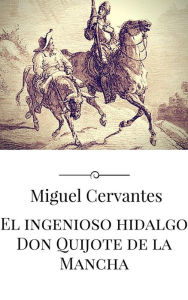 Title: El ingenioso hidalgo Don Quijote de la Mancha, Author: Miguel Cervantes