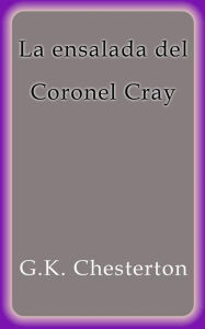 Title: La ensalada del Coronel Cray, Author: G. K. Chesterton