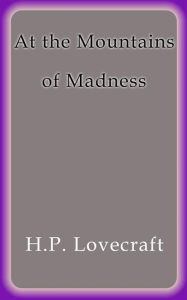 Title: At the Mountains of Madness, Author: H. P. Lovecraft