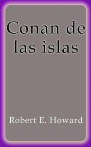 Title: Conan de las islas, Author: Robert E. Howard