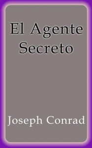 Title: El Agente Secreto, Author: Joseph Conrad