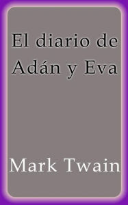 Title: El diario de Adán y Eva, Author: Mark Twain