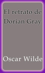 Title: El retrato de Dorian Gray, Author: Oscar Wilde