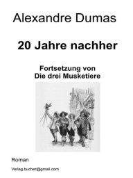 Title: 20 Jahre nachher, Author: Alexandre Dumas