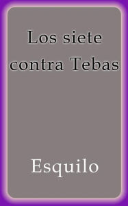 Title: Los siete contra Tebas, Author: Esquilo