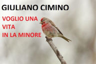 Title: Voglio Una Vita In La Minore, Author: Giuliano Cimino