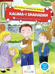 Title: Elif and Emre Learning Our Religion - Kalima-i Shahadah, Author: Elif Arslan