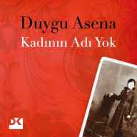 Title: Kadinin Adi Yok, Author: Duygu Asena
