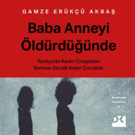 Title: Baba Anneyi Öldürdügünde, Author: Gamze Erükçü Akbas