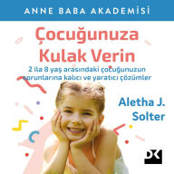 Title: Çocugunuza Kulak Verin, Author: Aletha J. Solter