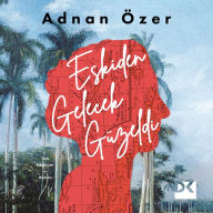 Title: Eskiden Gelecek Güzeldi, Author: Adnan Özer