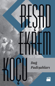 Title: Dag Padisahlari, Author: Resad Ekrem Koçu