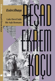 Title: Esircibasi, Author: Resad Ekrem Koçu