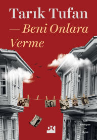 Title: Beni Onlara Verme, Author: Tarik Tufan