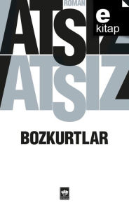 Title: Bozkurtlar: BozkurtlarÖlümü - Bozkurtlar Diriliyor, Author: Hüseyin Nihal Ats