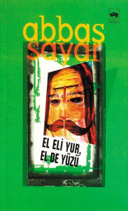 Title: El Eli Yur, El De Yüzü, Author: Abbas Sayar