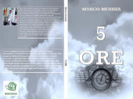 Title: 5 Ore, Author: Marco Merisia