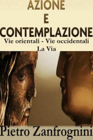 Title: Azione e contemplazione, Author: Pietro Zanfrognini