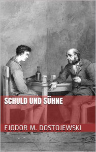 Title: Schuld und Sühne, Author: Fjodor Michailowitsch Dostojewski