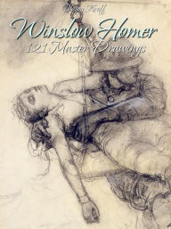 Title: Winslow Homer: 121 Master Drawings, Author: Blagoy Kiroff