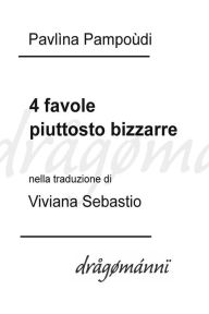 Title: 4 favole piuttosto bizzarre, Author: Pavlìna Pampoùdi