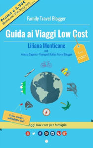 Title: Guida ai Viaggi Low Cost. Viaggi low cost per famiglie, Author: Liliana Monticone