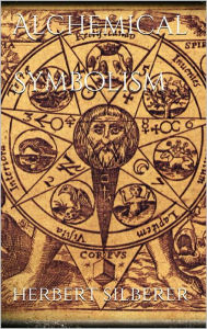 Title: Alchemical Symbolism, Author: Herbert Silberer