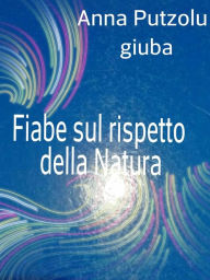 Title: Fiabe sul rispetto della Natura, Author: Giuba