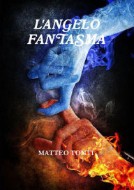 Title: L'Angelo Fantasma (Demon Wings Vol. 1), Author: Matteo Tonti